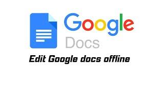 How to edit google docs offline on your computer