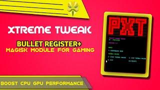 PXT MAGISK MODULE FOR GAMING & BULLET REGISTER | Boost Performance & Ram Magisk Module 2022