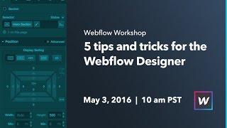 Webflow Workshop #39: 5 tips and tricks for the Webflow Designer