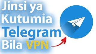 Jinsi ya Kutumia Telegram Bila VPN Katika Simu Yako #WazaElimu