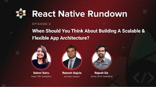 When To Build A Scalable & Flexible App Architecture? | React Native Rundown | Episode 2 | GeekyAnts