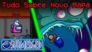 TUDO SOBRE o NOVO MAPA do Among Us (Submerged)