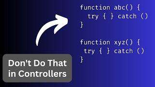 Laravel: Avoid Try-Catch In Every Method (What To Do Instead)