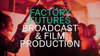 Factory Futures | Broadcast & Film Production