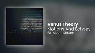 Venus Theory // Motions and Echoes [Full Album Mix]