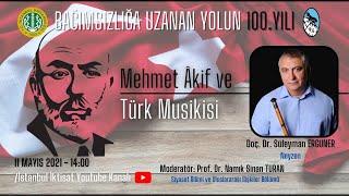 Mehmet Akif ve Türk Musikisi - Doç. Dr. Süleyman Erguner - 11.05.2021