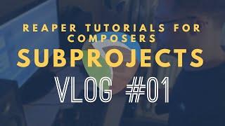 Reaper For Composers - How to improve your Cues with Subprojects!