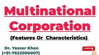 Multinational Corporation | Features Of Multinational Corporation | Characteristics Of MNC