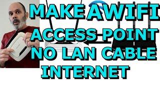 MAKING A NO LAN CABLE WIFI Access Point With an Old Router