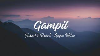 Gampil - Guyon Waton (Slowed & Reverb)