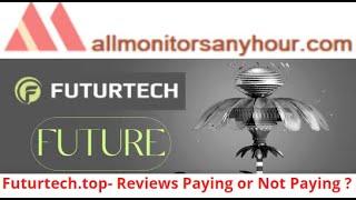 futurtech.top, futurtech.ltd, Reviews Paying Or Not Paying ? #all hyip #HYIP daily update, #NEW HYIP