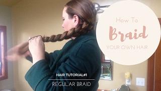 How To Braid Your Own Hair | Long Hair Hair Tutorial #1