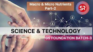 SCIENCE AND TECH CLASS-2  || MACRO & MICRO NUTRIENTS (part-2)BY KHITISH SIR || GS FOUNDATION BATCH-3