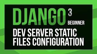 Learn Django Python - Configure Static Files Path on a Development Server