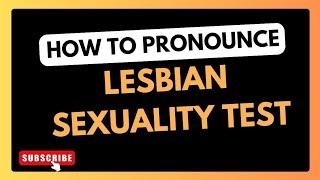 Lesbian Sexuality Test|How To Pronounce Lesbian Sexuality Test|How to Say Lesbian Sexuality Test