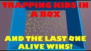 Trapping kids in a box and last one alive wins 200 robux, but they didn't know..