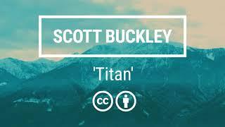 Scott Buckley - 'Titan' [Uplifting Epic Orchestral CC-BY]