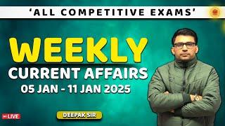 Weekly Current Affairs 2024 - 2025 (5 JAN TO 11 JAN)  EXPOSED by Deepak Sir