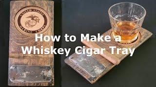 How to Make a Whiskey Cigar Tray with a Barrel Stave