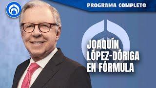 En Vivo | Joaquín López-Dóriga en Radio Fórmula