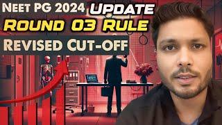 Neet pg 2024 updates / Round 3 rules / Revised cut off tentative dates and Trend / court case update