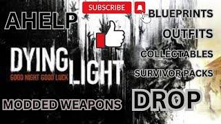 DYING LIGHT MODDED WEAPONS, OUTFITS, BLUEPRINTS AND RESOURCES DROP!