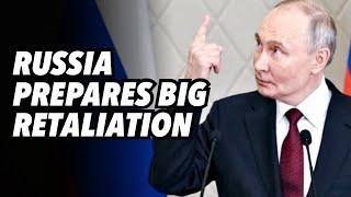 RUSSIA prepares big retaliation