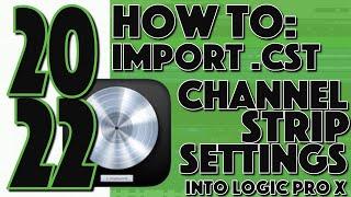 How to Import Channel Strip Settings or .cst files (presets) into Logic Pro X (2022)