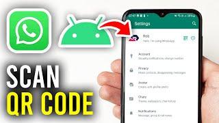 How To Scan QR Code In WhatsApp On Android - Full Guide