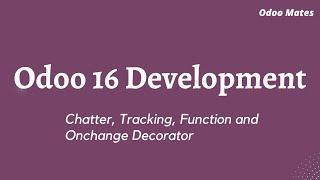 Adding Chatter  | Tracking Fields Changes | Onchange Functions In Odoo 16 | Odoo 16 Development