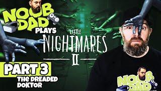 HOW TO deal with the dreaded Doctor. - Little Nightmares II Part3 WALKTHROUGH