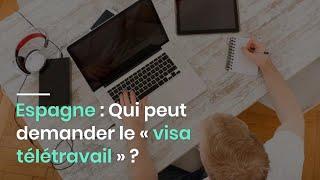 Espagne : Qui peut demander le « visa télétravail » ?