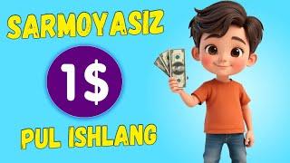 Sarmoyasiz 1$ pul ishlang | Internetda sarmoyasi pul ishlash