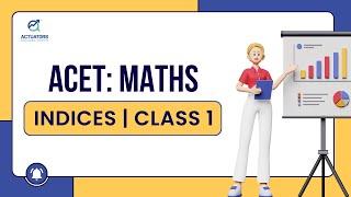 ACET | Class 1 | Maths | Indices | Actuarial Science | IAI | By Ankit Patwari Sir