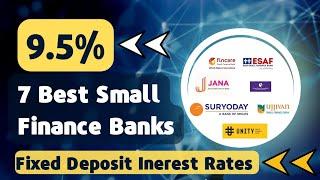 7 Best Small Finance Bank Bank offer Highest Fixed Deposit Interest Rates - up to 9.5%