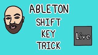 Ableton Cheat Code: Shift key  