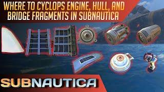 Where to find Cyclops Engine, Hull, And Bridge Fragments in Subnautica (EVERY LOCATION)