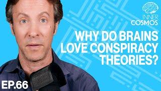 Ep 66: Why do brains love conspiracy theories? | INNER COSMOS WITH DAVID EAGLEMAN