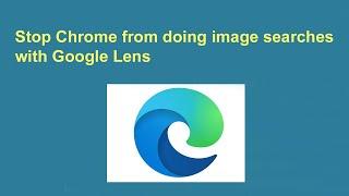 Stop Chrome from using Google Lens for image searches