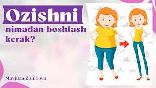 Ozishni nimadan boshlash kerak? | Zahidova Mavjuda | Dietolog |