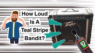 How Loud Is A Peavey Bandit Teal Stripe?