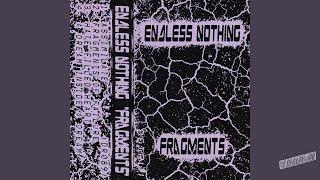 Endless Nothing - Fragments