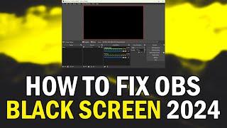 How To FIX OBS Black Screen 2024 (How To FIX OBS Display Capture/Game Capture Black Screen 2024)