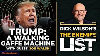 Trump: A Walking Gaffe Machine | Rick Wilson's The Enemies List