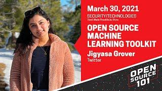 Open Source Machine Learning Toolkit - Jigyasa Grover - Twitter - Open Source 101