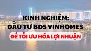 Chia Sẻ Nghề - Kinh Nghiệm Đầu Tư Bất Động Sản Vinhomes - Để Có Lợi Nhuận Tối Đa | Trần Minh BĐS