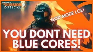 GOD MODE BUILDS! WHO NEEDS BLUE CORES!? THE DIVISION 2!!