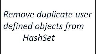 Remove duplicate user defined objects from HashSet