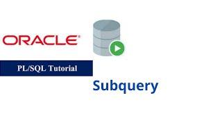 47. Subquery in Oracle PL/SQL