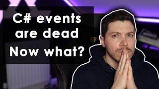 Are events in C# even relevant anymore?